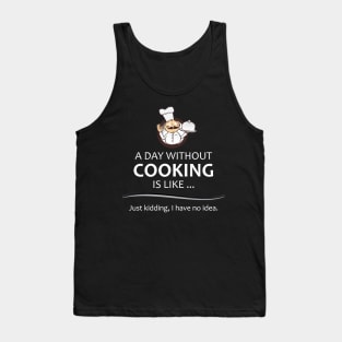 Chef & Cook Gifts - A Day Without Cooking Funny Chefs Tank Top